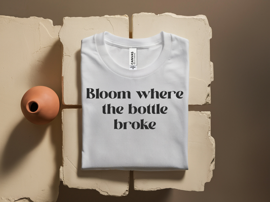 Bloom Where The Bottle Broke Unisex Tee