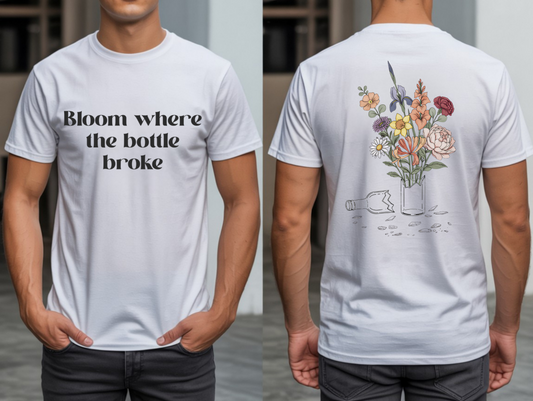 Bloom Where The Bottle Broke Unisex Tee
