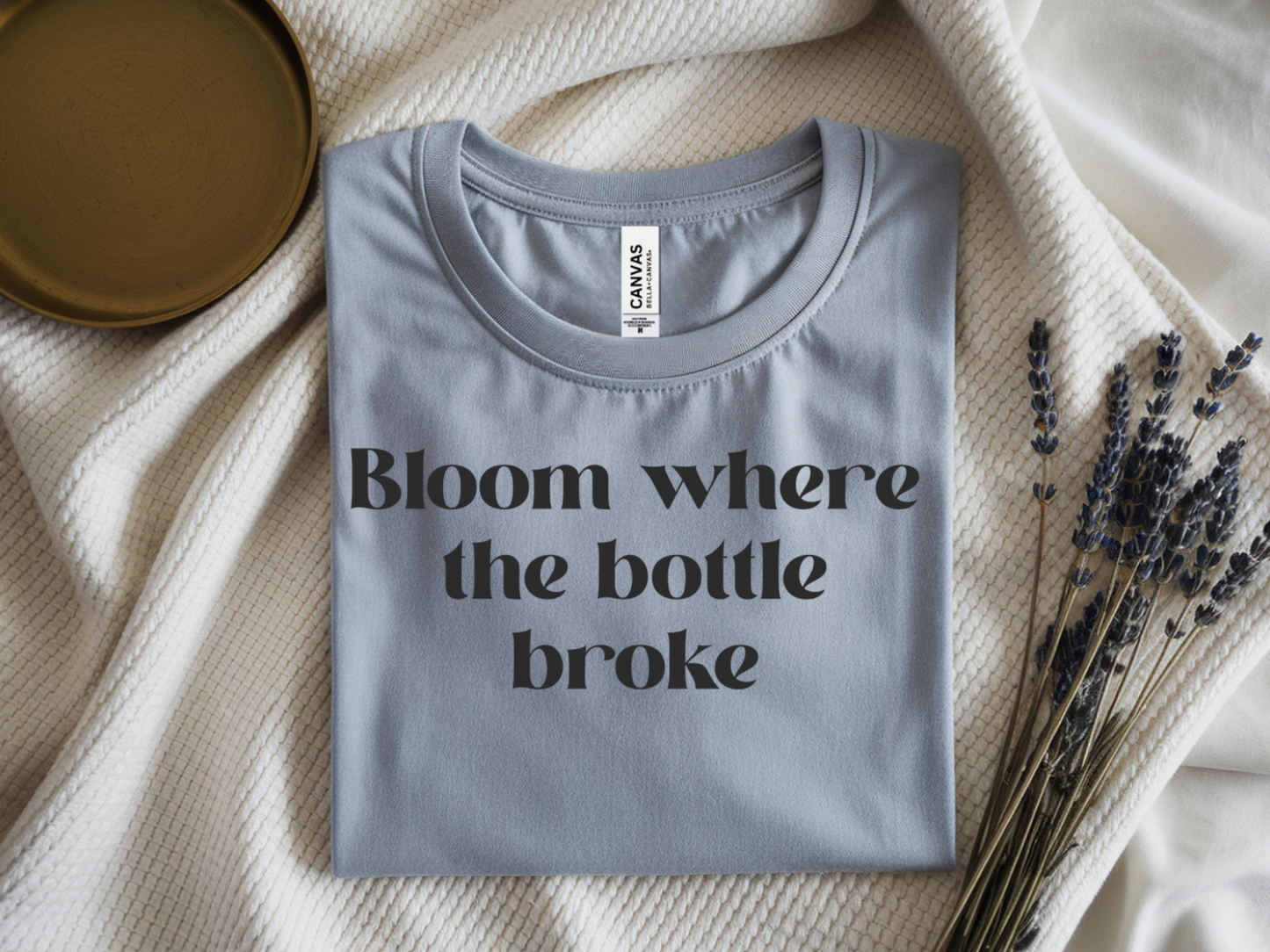 Bloom Where The Bottle Broke Unisex Tee