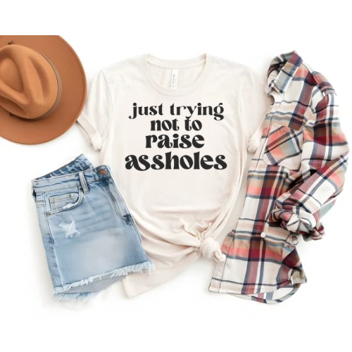 Just Trying Not to Raise Assholes